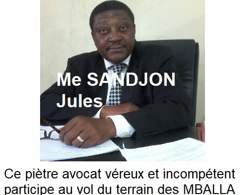 Sandjon, avocat véreux, corrompu et incompétent vole le terrain des Mballa